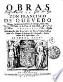 OBRAS DE DON FRANCISCI DE QUEVEDO Villegas Cavallero de la Orden de Santiago, Señor de la Villa de la Torre de Juan-Abad