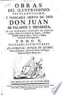 Obras del ilustrissimo ... Don Juan de Palafox y Mendoza ... Obispo de la Puebla de los Angeles, y de Osma ...