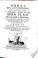 Obras del ilustrissimo, excelentissimo, y venerable siervo de Dios don Juan de Palafox y Mendoza, ..