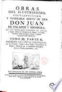 Obras del ilustrissimo, excelentissimo, y venerable siervo de Dios don Juan de Palafox y Mendoza, ..