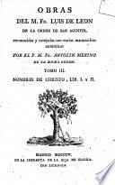 Obras del M. Fr. Luis de Leon ... reconocidas y cotejadas con varios manuscritos auténticos por el P. M. Fr. Antolin Merino