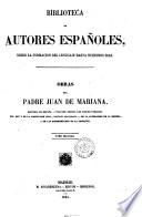 Obras del Padre Juan de Mariana coleccion dispuesta y revisada, con un discurso preliminar por D. F. P. y M