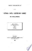Obras dramaticas.[de la Senõra Doña Gertrudis Gomez de Avellaneda.]