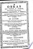 Obras en prosa y verso, discursos politicos, maximas christianas, y morales (etc.)