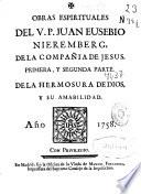Obras espirituales del V.P. Juan Eusebio Nieremberg, de la Compañia de Jesus
