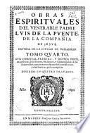 Obras espirituales del venerable padre Luis de la Puente, de la Compañía de Jesus ...