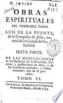 Obras espirituales del venerable padre Luis de la Puente, de la Compañia de Jesus ...