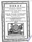 Obras Historicas, Politicas, Filosoficas, y Morales, con El Dia de Fiesta ... Quinta impression corregida, etc