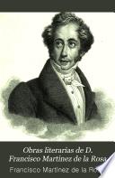 Obras literarias de D. Francisco Martinez de la Rosa