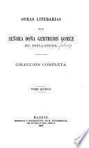 Obras literarias de la señora doña Gertrudis Gomez de Avellameda, coleccion completa, 5 vols