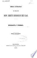 Obras literarias del precoz niño don Jesús Rodríguez Cao: Biografías y poemas (1869. XII, 434 p., [1] h. retr.)
