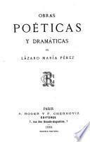 Obras poéticas y dramáticas de Lázaro María Perez
