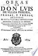 Obras, Prosas Y Versos, Anadidas En Esta Ultima Impression Recogidas, Y Dadas A La Estampa Por Juan Antonio De Ulloa Pereira