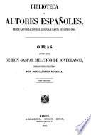 Obras publicadas é inéditas de d. Gaspar Melchor de Jovellanos colección hecha é ilustrada