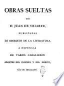 Obras sueltas de d. Juan de Yriarte, publicadas en obsequio de la literatura, a expensas de varios caballeros amantes del ingenio y del merito, año de 1774. Tomo 1. [-2]