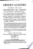 Observaciones acerca de las enfermedades del exercito en los campos y guarniciones ...