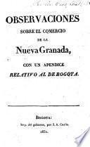 Observaciones sobre el comercio de la Nueva Granada con un apendice relativo al de Bogotá