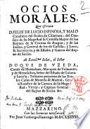 Ocios morales, que escriuia d. Felix de Lucio Espinosa, y Malo cauallero del orden de Calatraua, ..