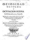 Ociosidad ocupada y ocupacion ociosa de D. Felix de Lucio y Espinossa