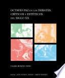 Octavio Paz en los debates críticos y estéticos del siglo XX