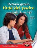 Octavo grado Guía del padre para el éxito de su hijo (Eighth Grade Parent Guide for Your C