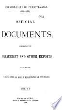 Official Documents, Comprising the Department and Other Reports Made to the Governor, Senate, and House of Representatives of Pennsylvania