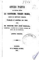 Oficio parvo de nuestra Señora la Santisima Virgen Maria, segun el breviario romano