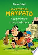 Ogu y Mampato en la ciudad azteca (Novela 2)