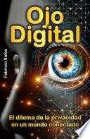 Ojo digital: El dilema de la privacidad en un mundo conectado