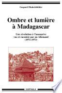 Ombre et lumière à Madagascar. Une révolution à Tananarive vue et racontée par un Allemand (1971-1973)