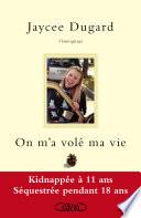 On m'a volé ma vie. Kidnappée à 11 ans - Séquestrée pendant 18 ans