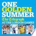 One Golden Summer: The Telegraph at the London Games (Ebook)