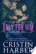 Only for Him