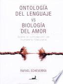 Ontología del lenguaje vs Biología del Amor