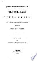 Opera omnia. Ad Fidem optimorum librorum recensuit franciscus Oehler. Ed. minor cum indicibus et adnotatione critica