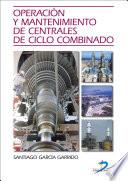 Operación y mantenimiento de centrales de ciclo combinado