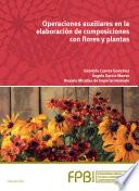 Operaciones auxiliares en la elaboración de composiciones con flores y plantas