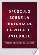 Opúsculo Sobre la Historia de la Villa de Astudillo