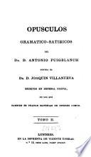 Opusculos gramatico-satiricos del Dr. D. Antonio Puigblanch contra el Dr. D. Joaquin Villanueva