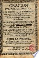 Oración evangélica, política que predicó a la... Ciudad de Zaragoza el día tercero de Pasqua del Esp. Sto. en el Templo Metropolitano de el Salvador el P. D. Juan Chrysóstomo de Horiz...