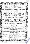 Oracion funebre, en las exequias, que la muy noble ... ciudad de Orihuela, hizo el dia 30 de abril de 1714 a ... Doña Maria Luisa Gabriela Emanuel de Saboya ...