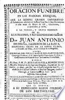 Oracion funebre en las piadosas exequias, que la ... Universidad de Salamanca celebrò ... el dia onze de Mayo de mil, setecientos, y quarenta, y ocho, a la ... memoria de el ... Señor Don Juan Antonio de Oruña, Calderon de la Barca ... Obispo de ... Osma ...