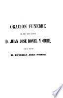 Oración fúnebre que a la inmortal memoria del Emmo. Señor Don Juan José Bonel y Orbe, Cardenal Presbitero de la Santa Iglesia Romana del título de Santa Maria de la Paz, Arzobispo de Toledo ...