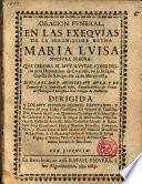 Oracion funeral,en las exequias de la Serenissima Reyna Maria Luisa Nuestra Señora