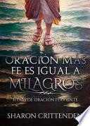 Oración más fe es igual a milagros