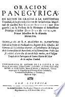 Oracion panegyrica, en accion de gracias a la Santissima Trinidad, de la ... eleccion ... de nuestro rey Carlos Segundo ... en la persona de su hermano ... don Iuan de Austria, en primer ministro de su dilatada monarchia