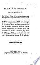 Oración patriotica, que pronunció ... J. W. Barquera, el 16 de septiembre de 1825 por encargo de la junta cívica, reunida ... con el preciso objeto de celebrar con la debida solemnidad el primer grito de libertad en el Pueblo de Dolores, etc