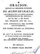 Oración que en la solemne función de acción de gracias celebrada en la Santa Iglesia Metropolitana de Sevilla en el día 10 de mayo ... de 1801 ... por haber cesado la epidemia dixo ... Manuel Rodriguez de Carassa ...