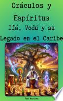 Oráculos y Espíritus: Ifá, Vodú y su Legado en el Caribe
