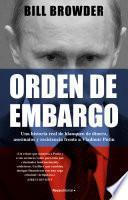 Orden de embargo. Una historia real de blanqueo de dinero, asesinatos y resistencia frente a Vladímir Putin